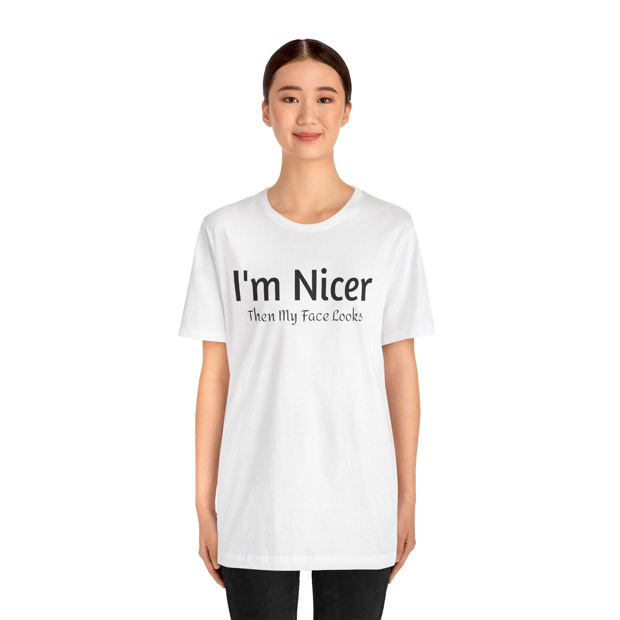 T-Shirt - 'Nicer Than My Face Looks' Graphic Tee