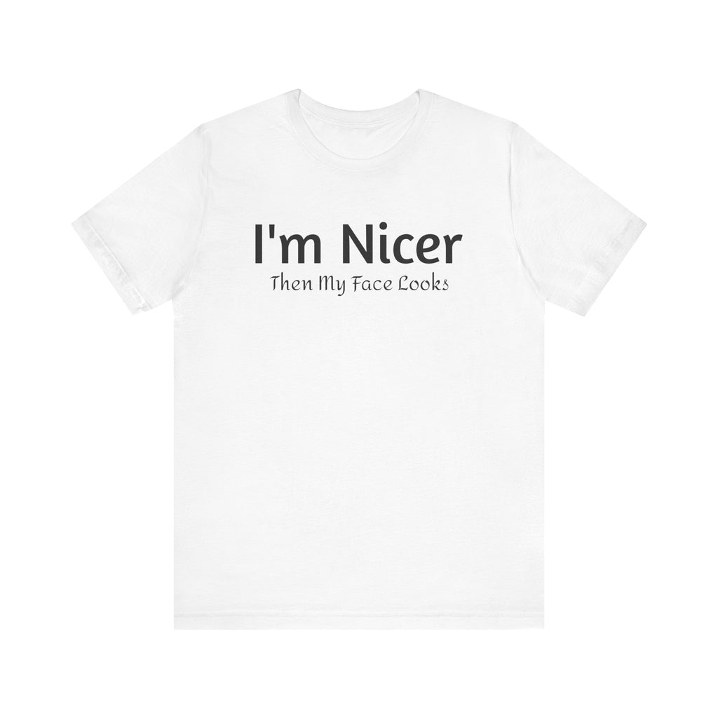 T-Shirt - 'Nicer Than My Face Looks' Graphic Tee