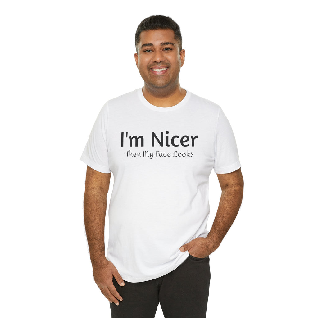 T-Shirt - 'Nicer Than My Face Looks' Graphic Tee