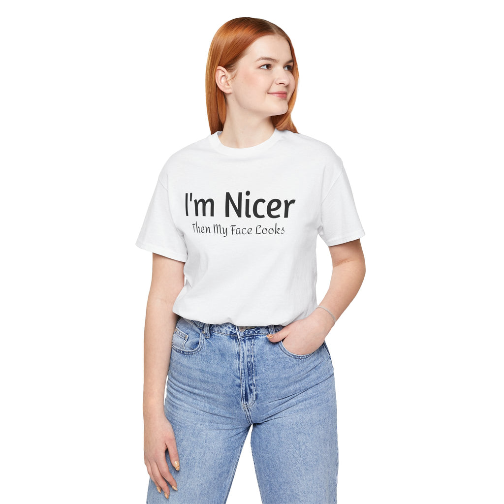 T-Shirt - 'Nicer Than My Face Looks' Graphic Tee