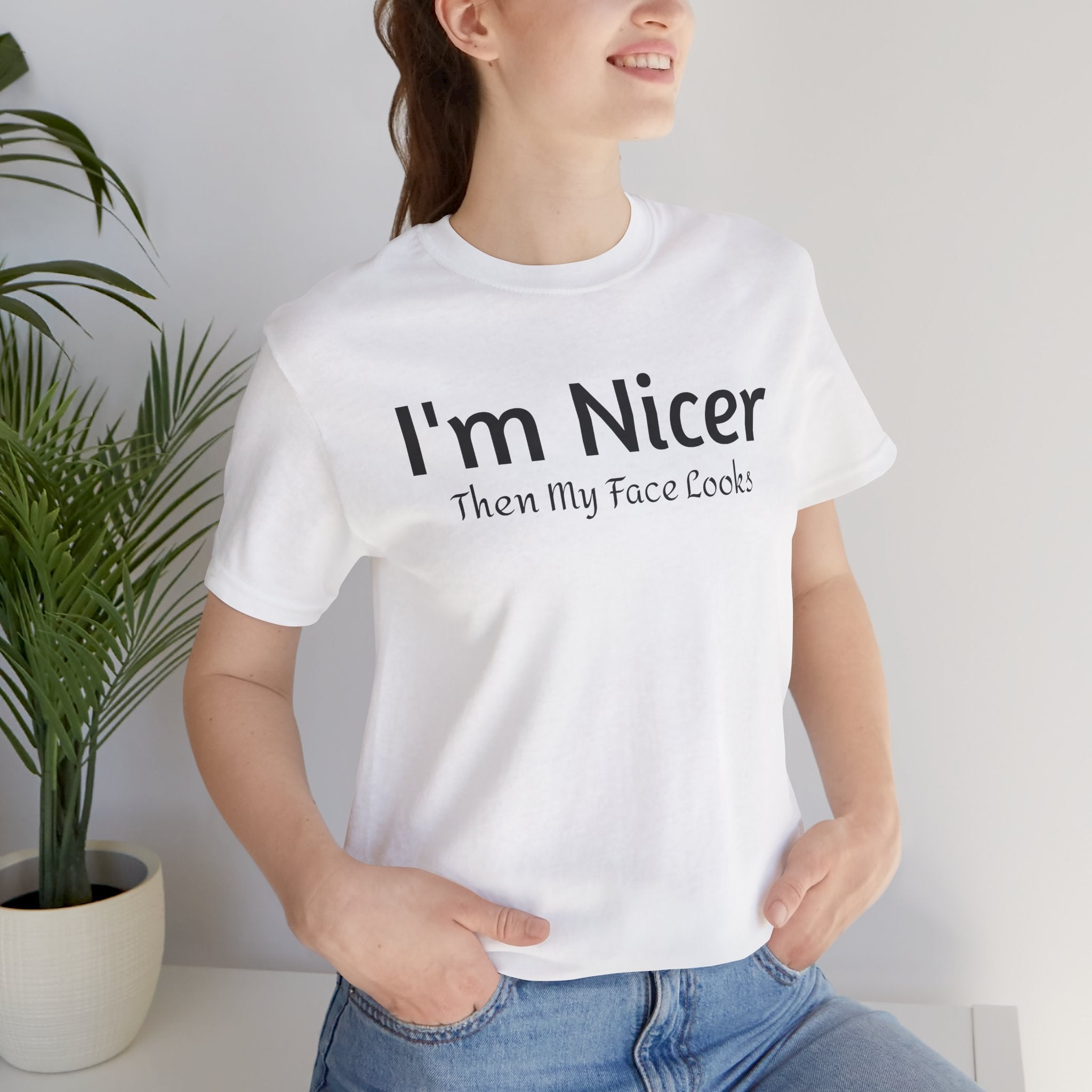 T-Shirt - 'Nicer Than My Face Looks' Graphic Tee
