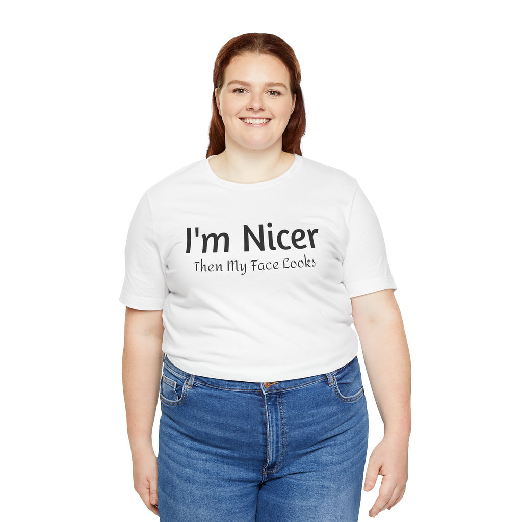 T-Shirt - 'Nicer Than My Face Looks' Graphic Tee