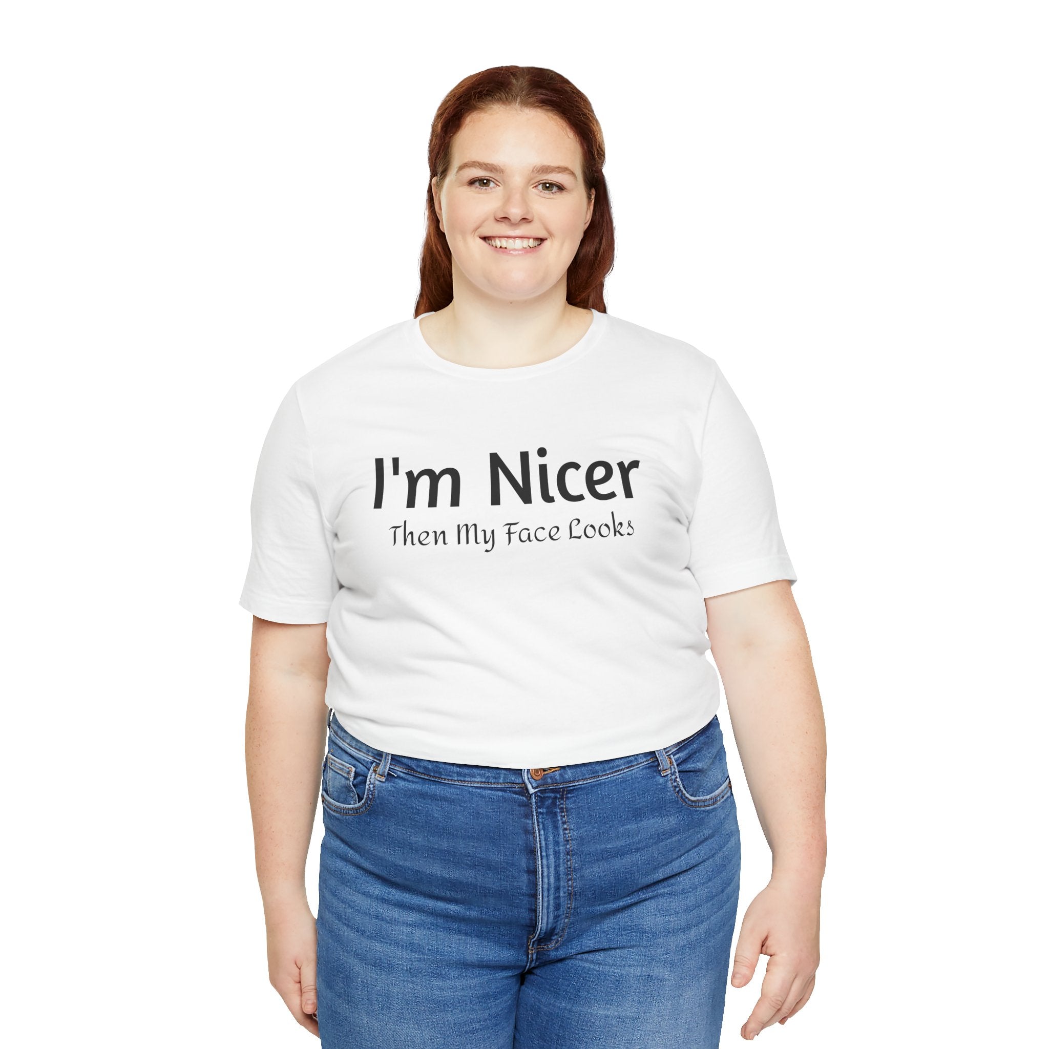 T-Shirt - 'Nicer Than My Face Looks' Graphic Tee
