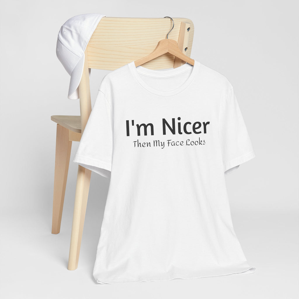T-Shirt - 'Nicer Than My Face Looks' Graphic Tee
