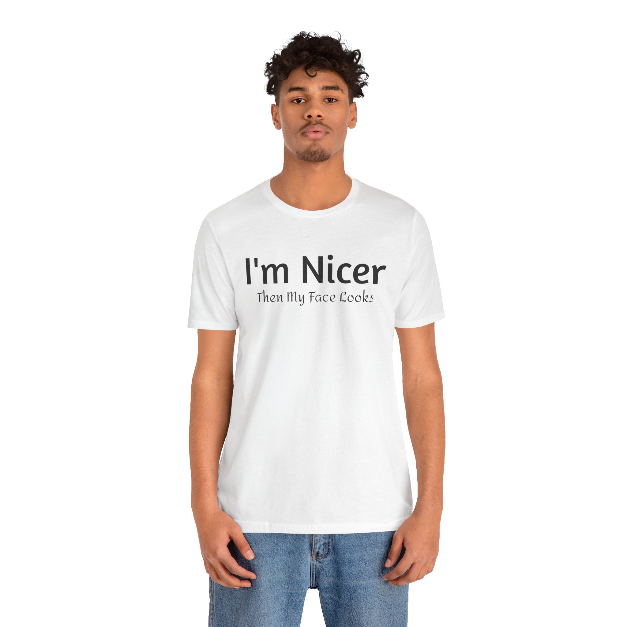 T-Shirt - 'Nicer Than My Face Looks' Graphic Tee